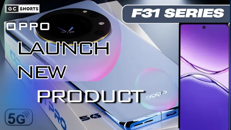 Oppo F31 5G सीरीज़ का लॉन्च तारीख हुआ आधिकारिक  जानें पूरी जानकारी